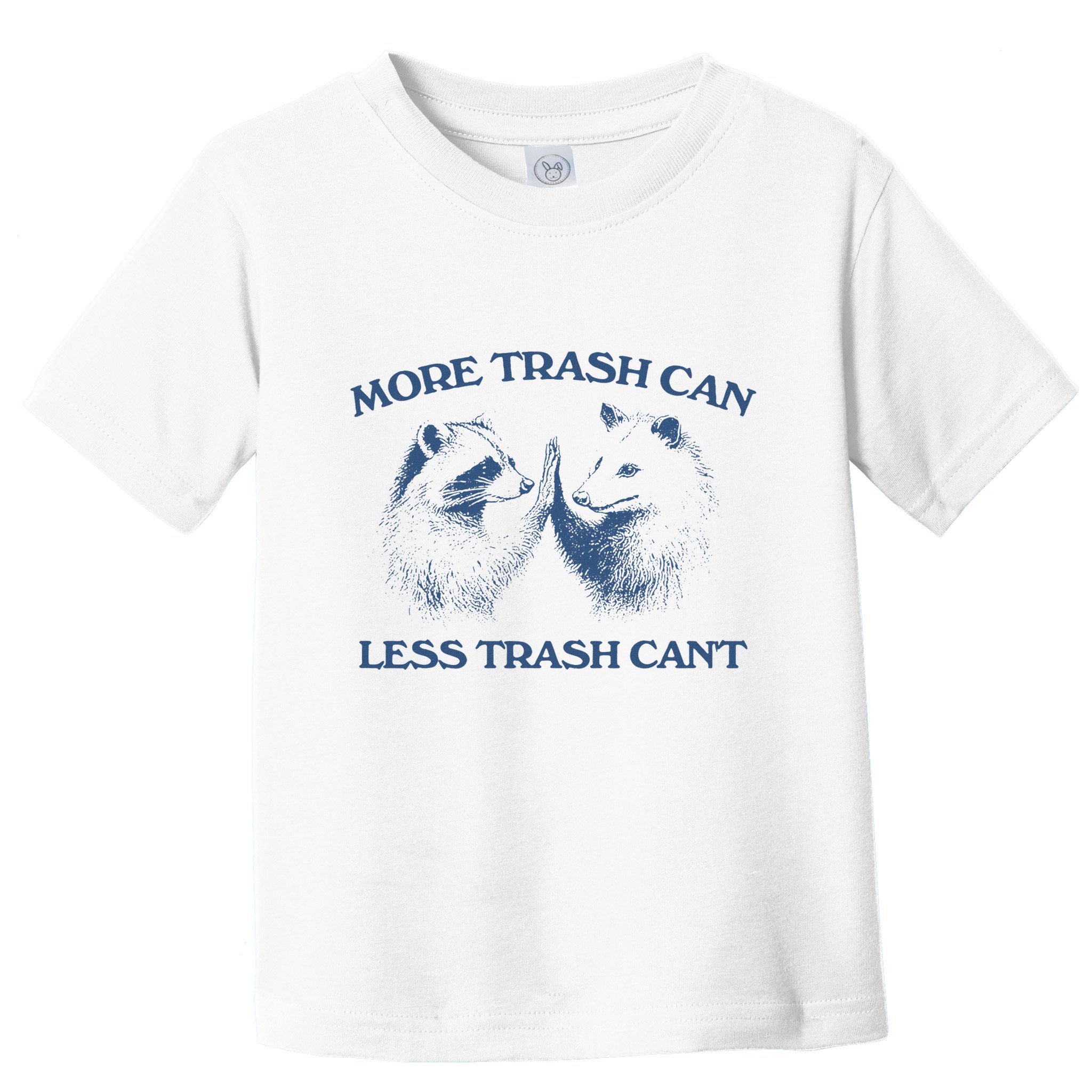 More Trash Can Less Trash CanT Funny Inspiration Toddler T-Shirt