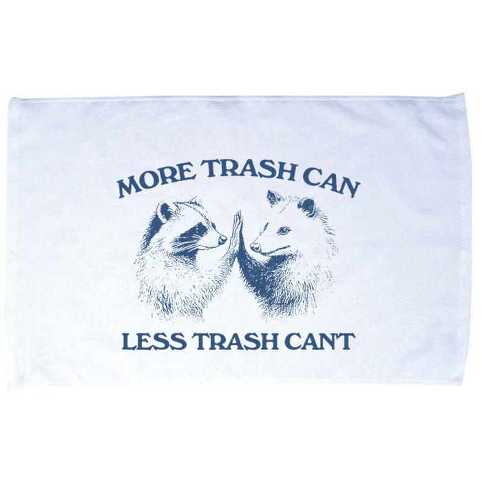 More Trash Can Less Trash CanT Funny Inspiration Microfiber Hand Towel