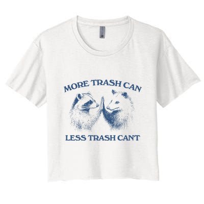 More Trash Can Less Trash CanT Funny Inspiration Crop Top