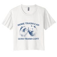More Trash Can Less Trash CanT Funny Inspiration Crop Top