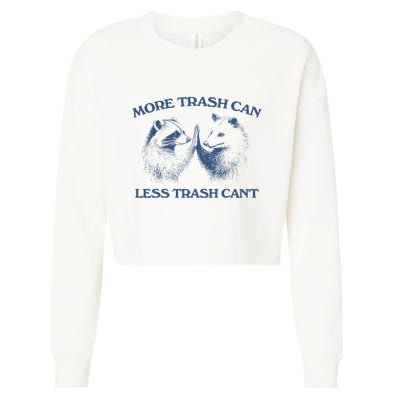 More Trash Can Less Trash CanT Funny Inspiration Cropped Pullover Crew