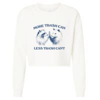 More Trash Can Less Trash CanT Funny Inspiration Cropped Pullover Crew