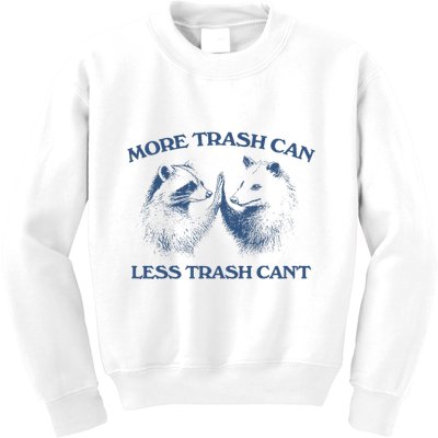More Trash Can Less Trash CanT Funny Inspiration Kids Sweatshirt