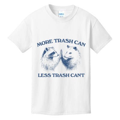 More Trash Can Less Trash CanT Funny Inspiration Kids T-Shirt