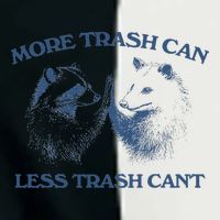 More Trash Can Less Trash CanT Funny Inspiration Infant Baby Jersey Bodysuit
