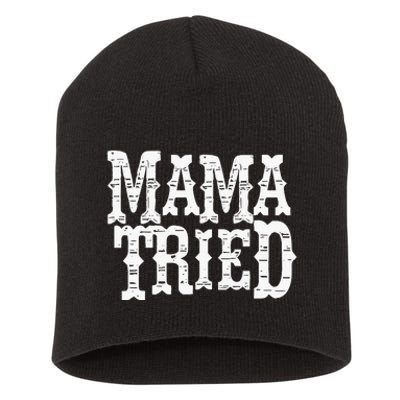 Mama Tried Country Outlaw Music Short Acrylic Beanie