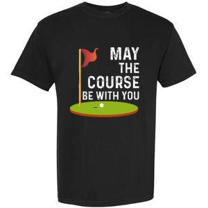 May The Course Be With You Golf Golfing Funny Garment-Dyed Heavyweight T-Shirt