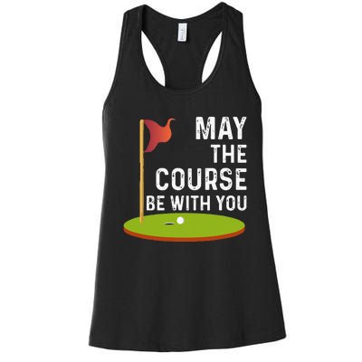 May The Course Be With You Golf Golfing Funny Women's Racerback Tank