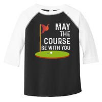 May The Course Be With You Golf Golfing Funny Toddler Fine Jersey T-Shirt