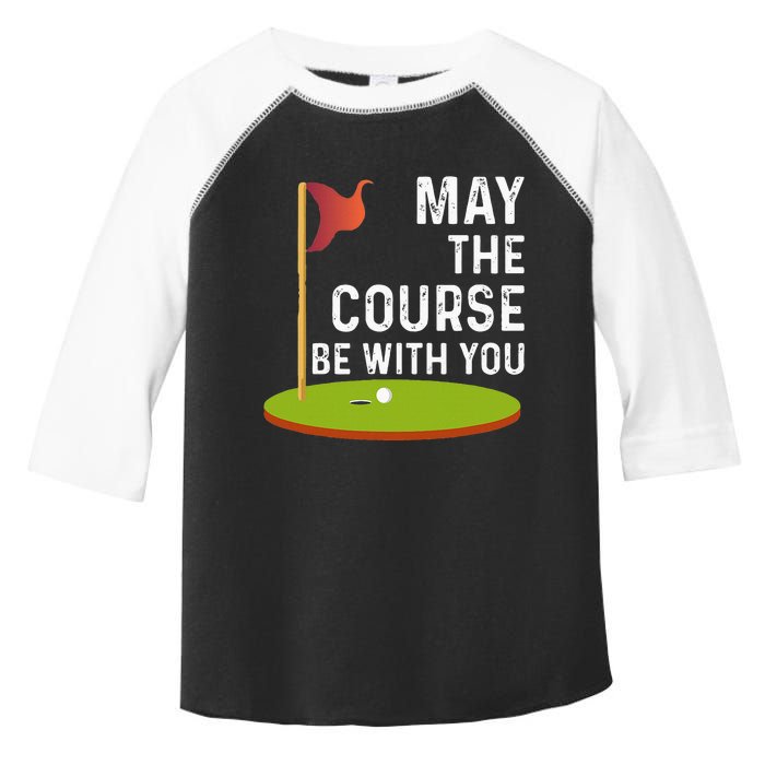 May The Course Be With You Golf Golfing Funny Toddler Fine Jersey T-Shirt