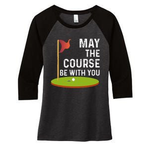 May The Course Be With You Golf Golfing Funny Women's Tri-Blend 3/4-Sleeve Raglan Shirt