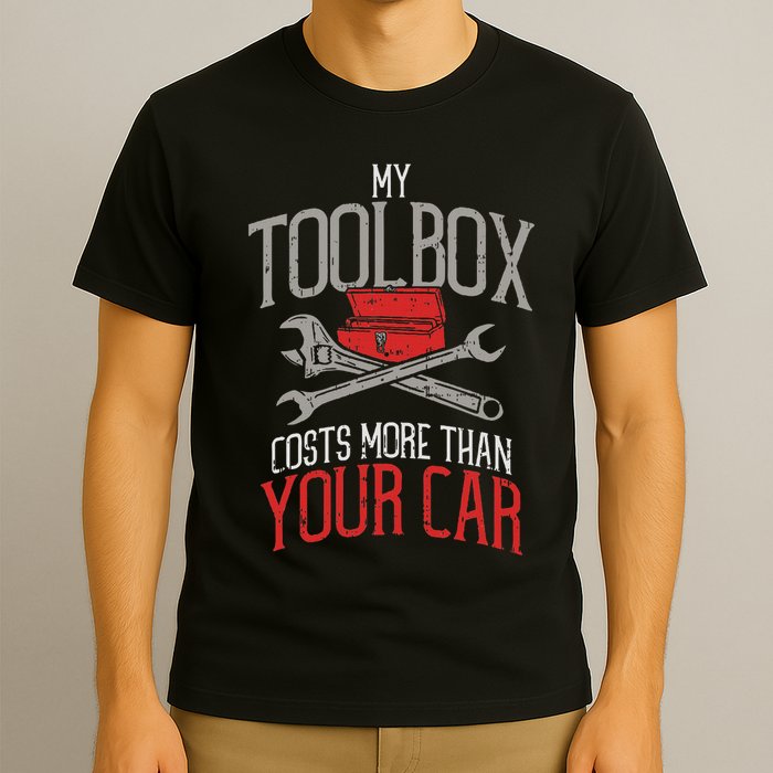 My Toolbox Costs More Than Your Car Funny Auto Mechanic T-Shirt
