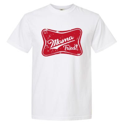 Mama Tried Country Outlaw Music Western Garment-Dyed Heavyweight T-Shirt