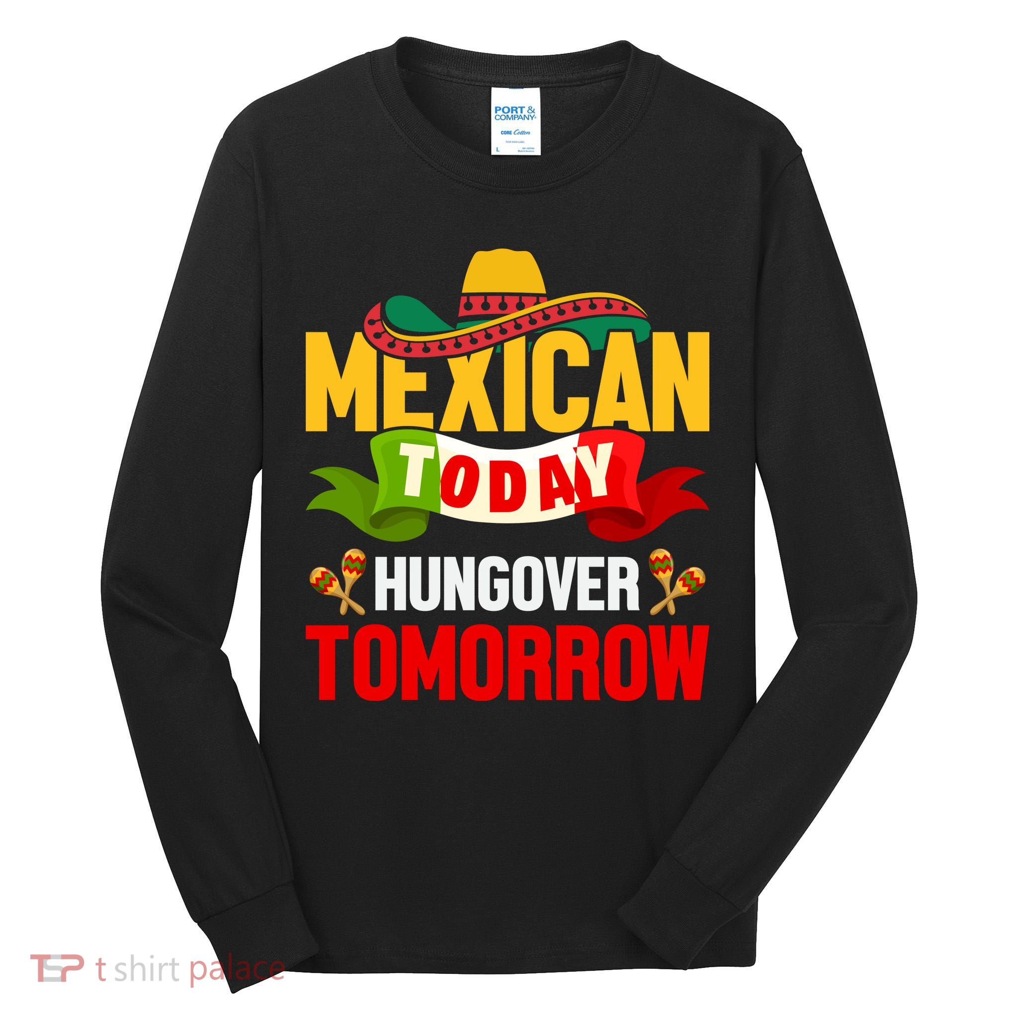 Mexican Today Cinco De Mayo T Tall Long Sleeve T-Shirt