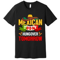 Mexican Today Cinco De Mayo T Premium T-Shirt