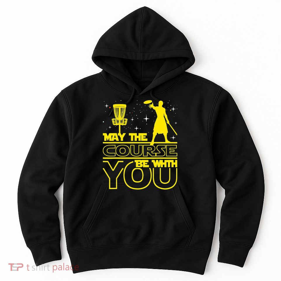 May The Course Be With You - Disc Golf Player Disc Golfer Hoodie