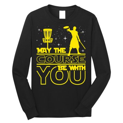 May The Course Be With You - Disc Golf Player Disc Golfer Long Sleeve Shirt