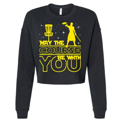 May The Course Be With You - Disc Golf Player Disc Golfer Cropped Pullover Crew