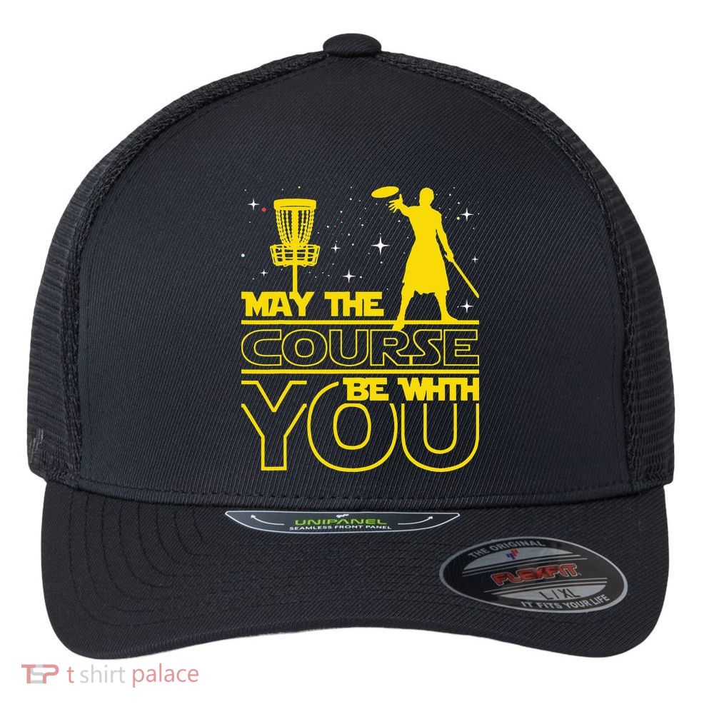 May The Course Be With You - Disc Golf Player Disc Golfer Flexfit Unipanel Trucker Cap