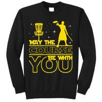 May The Course Be With You - Disc Golf Player Disc Golfer Sweatshirt