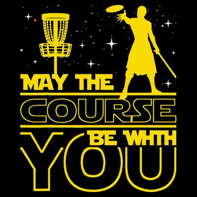 May The Course Be With You - Disc Golf Player Disc Golfer T-Shirt