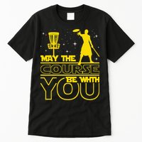 May The Course Be With You - Disc Golf Player Disc Golfer Tall T-Shirt