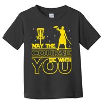 May The Course Be With You - Disc Golf Player Disc Golfer Toddler T-Shirt