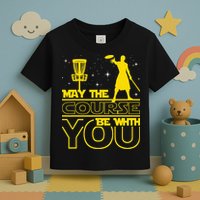 May The Course Be With You - Disc Golf Player Disc Golfer Toddler T-Shirt