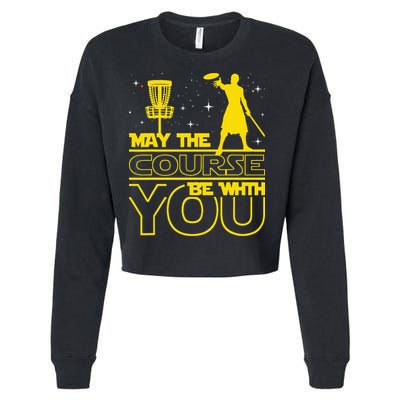 May The Course Be With You - Disc Golf Player Disc Golfer Cropped Pullover Crew