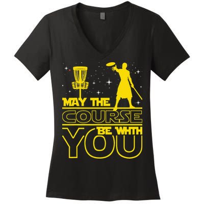 May The Course Be With You - Disc Golf Player Disc Golfer Women's V-Neck T-Shirt