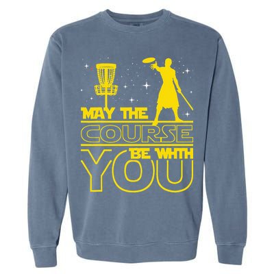 May The Course Be With You - Disc Golf Player Disc Golfer Garment-Dyed Sweatshirt