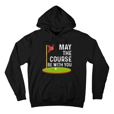 May The Course Be With You Golf Golfing Funny Hoodie