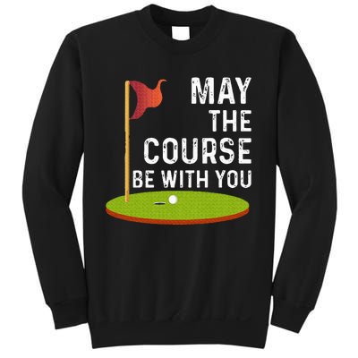 May The Course Be With You Golf Golfing Funny Sweatshirt