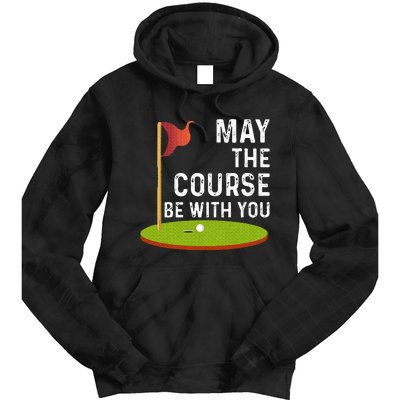 May The Course Be With You Golf Golfing Funny Tie Dye Hoodie