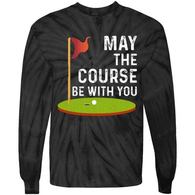 May The Course Be With You Golf Golfing Funny Tie-Dye Long Sleeve Shirt