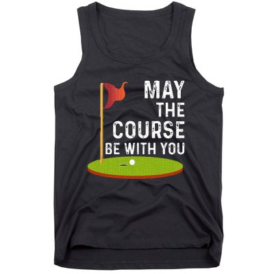 May The Course Be With You Golf Golfing Funny Tank Top