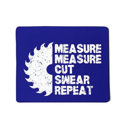 Measure Twice Cut Once Swear Repeat Gift Mousepad