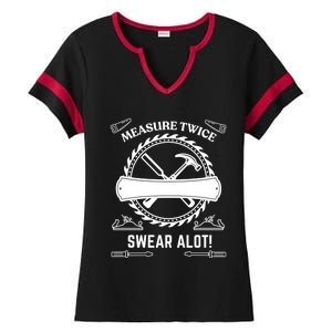 Measure Twice Cut Once Swear A Lot Gift Ladies Halftime Notch Neck Tee