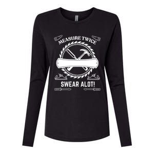 Measure Twice Cut Once Swear A Lot Gift Womens Cotton Relaxed Long Sleeve T-Shirt