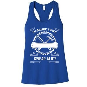 Measure Twice Cut Once Swear A Lot Gift Women's Racerback Tank