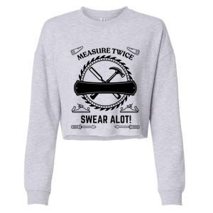 Measure Twice Cut Once Swear A Lot Gift Cropped Pullover Crew