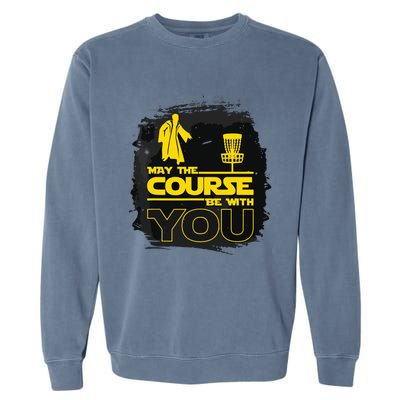 May The Course Be With You Funny Disc Golf Garment-Dyed Sweatshirt