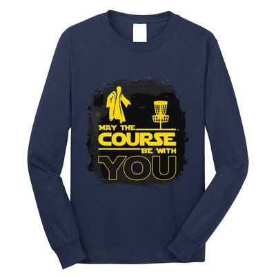 May The Course Be With You Funny Disc Golf Long Sleeve Shirt