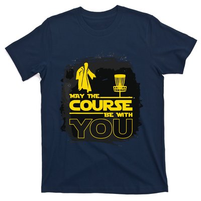 May The Course Be With You Funny Disc Golf T-Shirt