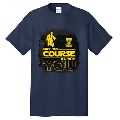 May The Course Be With You Funny Disc Golf Tall T-Shirt