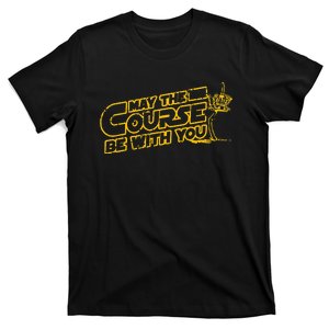 May The Course Be With You Disc Golf Frisbee Golf T-Shirt