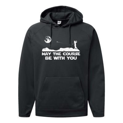 May The Course Be With You Golf Player Cool Golfing Golfer Performance Fleece Hoodie