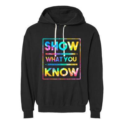 Motivational Testing Day Shirt Teacher Show What You Know Garment-Dyed Fleece Hoodie