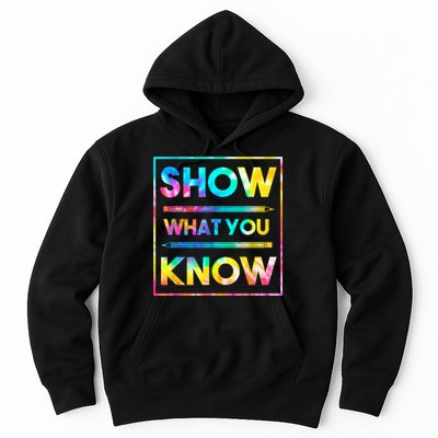 Motivational Testing Day Shirt Teacher Show What You Know Hoodie