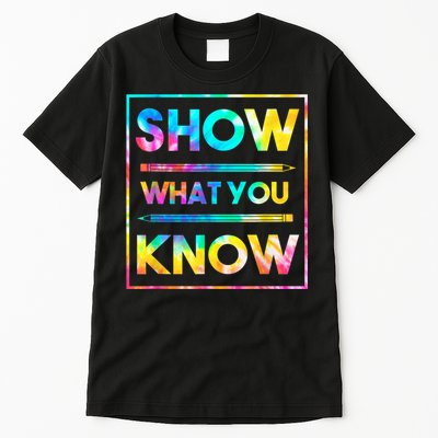 Motivational Testing Day Shirt Teacher Show What You Know Tall T-Shirt